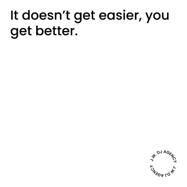 It doesn't get easier, you get better. 😎 👍 
.
.
.
.
.
#entrepreneurlifemotivation #motivatedmindset💯 #InspiredSuccess #motivation💪 #InnovationNation #ambitiousmindset #BusinessMastery #djlife🎧 #housemusic #electronicmusic #clubbing #nightclub #club #OpenFormatDJ #jwdjs #jwdjinternatioal #jwdjacademy #jwdjagency #jwdjagent