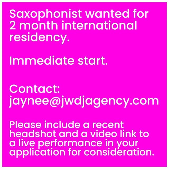 Hey everyone, please share this with your #saxophonist friends! 😀 💜 We are looking for a saxophonist 🎷 for 2 month international residency, with immediate start. 🤩
Please include a recent headshot and a video link to a live performance in your application for consideration. 🎶
Contact:
jaynee@jwdjagency.com
Thank you! 😀 👍